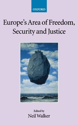 Europe's Area of Freedom, Security, and Justice - Walker, Neil (Editor)