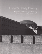 Europe's Deadly Century: Perspectives on 20th Century Conflict Heritage