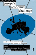 Europe's Economic Challenge: Analyses of Industrial Strategy and Agenda for the 1990s