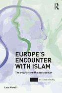 Europe's Encounter with Islam: The Secular and the Postsecular