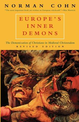 Europe's Inner Demons: The Demonization of Christians in Medieval Christendom - Cohn, Norman, Professor