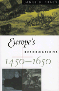 Europe's Reformations, 1450d1650 - Tracy, James D