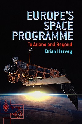 Europe's Space Programme: To Ariane and Beyond - Harvey, Brian