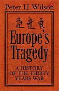 Europe's Tragedy: A New History of the Thirty Years War