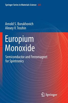 Europium Monoxide: Semiconductor and Ferromagnet for Spintronics - Borukhovich, Arnold S, and Troshin, Alexey V