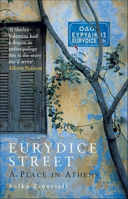 Eurydice Street: A Place in Athens - Zinovieff, Sofka