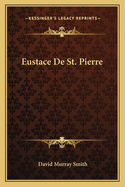 Eustace De St. Pierre