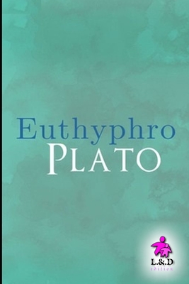 Euthyphro - Jowett, Benjamin (Translated by), and Plato