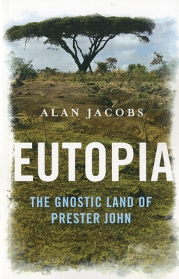Eutopia: The Gnostic Land of Prester John - Jacobs, Alan