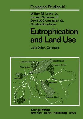 Eutrophication and Land Use: Lake Dillon, Colorado - Lewis, W M Jr, and Saunders, J F, and Crumpacker, D W