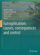 Eutrophication: Causes, Consequences and Control - Ansari, Abid A (Editor), and Sarvajeet Singh, Gill (Editor), and Lanza, Guy R (Editor)