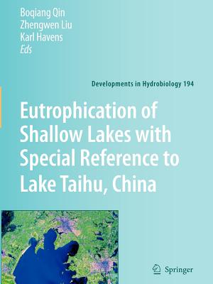 Eutrophication of Shallow Lakes with Special Reference to Lake Taihu, China - Qin, B. (Editor), and Liu, Z. (Editor), and Havens, K. (Editor)