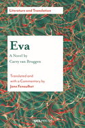 EVA - a Novel by Carry Van Bruggen: Translated and with a Commentary by Jane Fenoulhet
