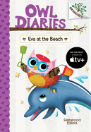 Eva at the Beach: A Branches Book (Owl Diaries #14): Volume 14