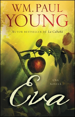 Eva (Eve Spanish Edition): Una Novela - Young, Wm Paul