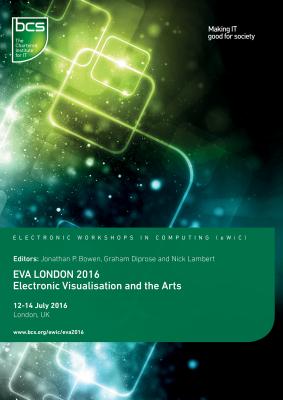 Eva London 2016: Electronic Visualisation and the Arts - Bowen, Jonathan P, Prof. (Editor), and Diprose, Graham (Editor), and Lambert, Nick, Dr. (Editor)