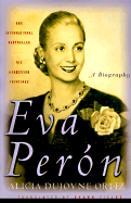 Eva Peron - Ortiz, Alicia Dujovne, and Dujovne Ortiz, Alicia, and Fields, Shawn (Translated by)