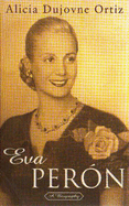 Eva Peron - Dujovne Ortiz, Alicia