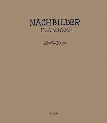 Eva Schwab: Afterimages: 2005-2010 - Schwab, Eva, and Meyer Zu Riemsloh, Jutta (Editor), and Hintze, Gerald (Text by)