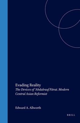 Evading Reality: The Devices of 'Abdalrauf Fitrat. Modern Central Asian Reformist - Allworth, Edward