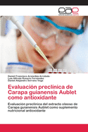 Evaluacion Preclinica de Carapa Guianensis Aublet Como Antioxidante