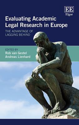 Evaluating Academic Legal Research in Europe: The Advantage of Lagging Behind - Van Gestel, Rob (Editor), and Lienhard, Andreas (Editor)