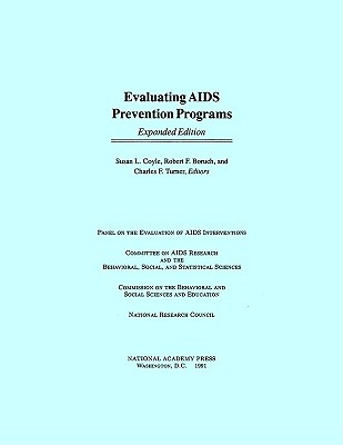 Evaluating AIDS Prevention Programs: Expanded Edition - National Research Council, and Division of Behavioral and Social Sciences and Education, and Commission on Behavioral and...