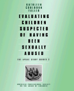 Evaluating Children Suspected of Having Been Sexually Abused - Faller, Kathleen Coulborn