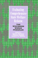 Evaluating Comprehensive State Welfare Reform: The Wisconsin Works Program