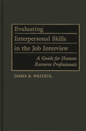 Evaluating Interpersonal Skills in the Job Interview: A Guide for Human Resource Professionals