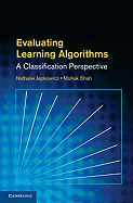 Evaluating Learning Algorithms: A Classification Perspective