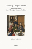 Evaluating Liturgical Reform: Four Criteria Derived from a Theological Concept of Tradition