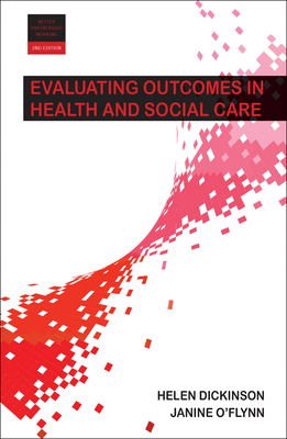 Evaluating Outcomes in Health and Social Care - Dickinson, Helen, and O'Flynn, Janine