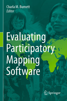 Evaluating Participatory Mapping Software - Burnett, Charla M. (Editor)