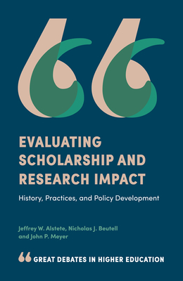 Evaluating Scholarship and Research Impact: History, Practices, and Policy Development - Alstete, Jeffrey W., and Beutell, Nicholas J., and Meyer, John P.