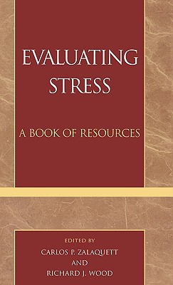 Evaluating Stress: A Resource Guide - Zalaquett, Carlos P, and Wood, Richard J