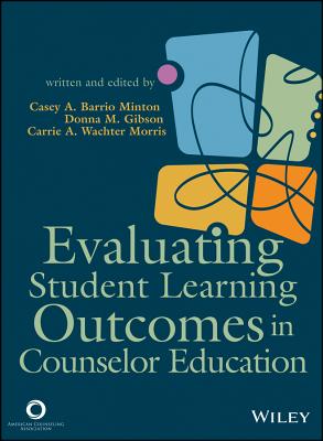 Evaluating Student Learning Outcomes in Counselor Education - Barrio Minton, Casey A