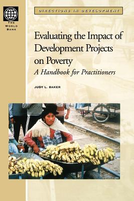 Evaluating the Impact of Development Projects on Poverty: A Handbook for Practitioners - Baker, Judy L