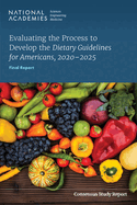 Evaluating the Process to Develop the Dietary Guidelines for Americans, 2020-2025: A Midcourse Report
