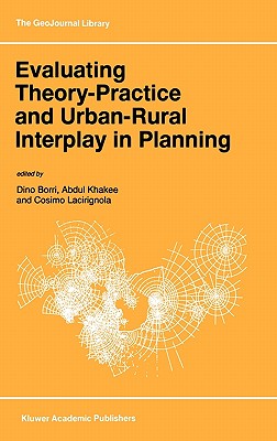 Evaluating Theory-Practice and Urban-Rural Interplay in Planning - Borri, Dino (Editor), and Khakee, Abdul (Editor), and Lacirignola, Cosimo (Editor)