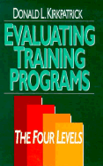 Evaluating Training Programs: The Four Levels - Kirkpatrick, Donald L