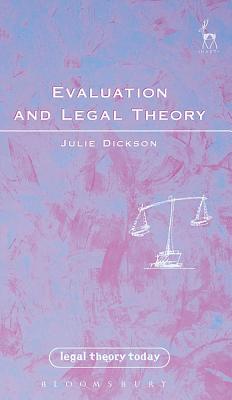 Evaluation and Legal Theory: Or How to Succeed in Jurisprudence Without Moral Evaluation - Dickson, Julie, and Gardner, John (Editor)