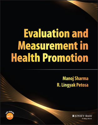 Evaluation and Measurement in Health Promotion - Sharma, Manoj, and Petosa, R Lingyak