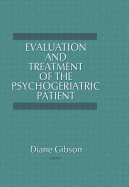 Evaluation and Treatment of the Psychogeriatric Patient
