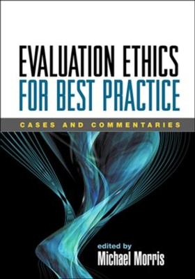 Evaluation Ethics for Best Practice: Cases and Commentaries - Morris, Michael, PhD (Editor)