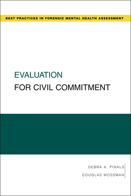 Evaluation for Civil Commitment - Pinals, Debra A, and Mossman, Douglas