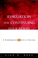 Evaluation for Continuing Education: A Comprehensive Guide to Success
