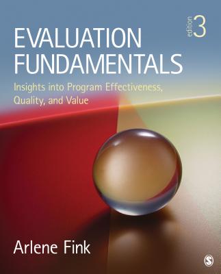 Evaluation Fundamentals: Insights Into Program Effectiveness, Quality, and Value - Fink, Arlene G