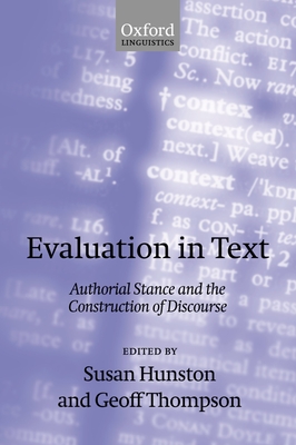 Evaluation in Text' Authorial Stance and the Construction of Discourse ' - Hunston, Susan (Editor), and Thompson, Geoff (Editor)