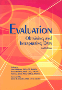 Evaluation: Obtaining and Interpreting Data - Hinojosa, Jim, PhD, Faota (Editor), and Kramer, Paula, PhD, Faota (Editor), and Crist, Patricia, PH.D. (Editor)
